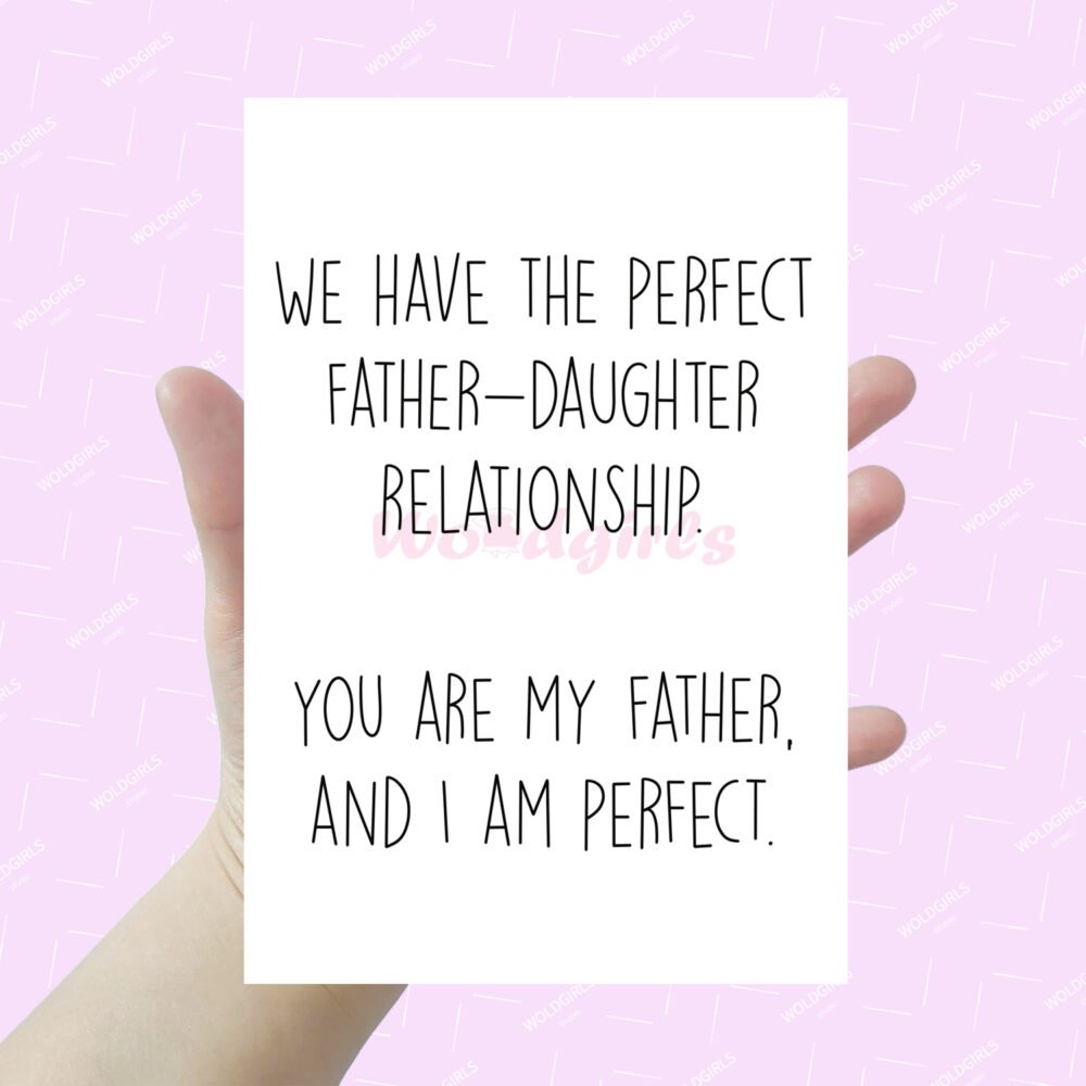 We Have The Perfect Father And Daughter Relationship